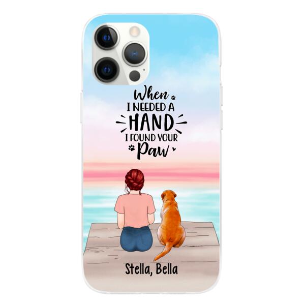 When I Needed a Hand, I Found Your Paw - Personalized Gifts for Custom Dog Phone Case for Dog Mom, Dog Lovers