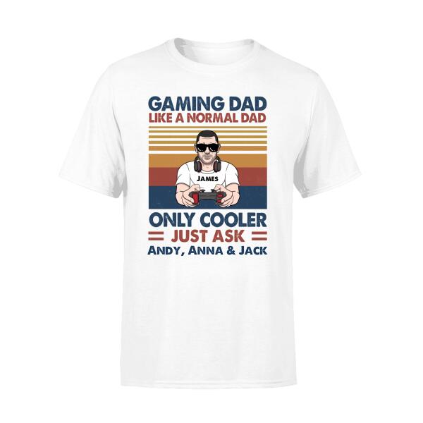 Gaming Dad Like a Normal Dad Only Cooler - Personalized Gifts Custom Game Shirt for Dad, Game Lovers