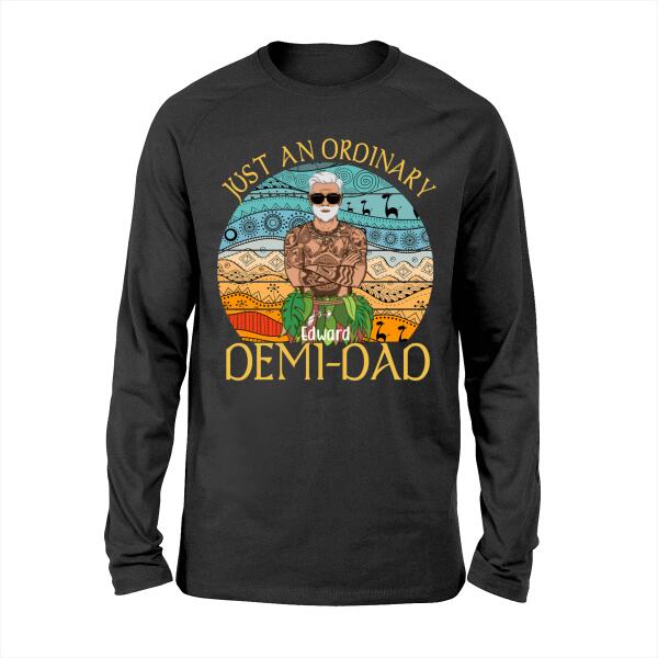 Just an Ordinary Demi-Dad - Personalized Gifts Custom Shirt for Him for Dad for Him