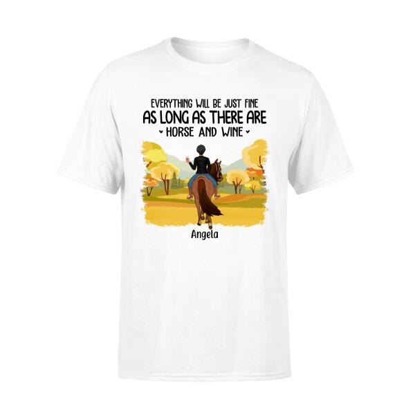 Personalized Shirt, Everything Will Be Just Fine As Long As There Are Horse and Wine, Gifts For Riding Horse Lovers