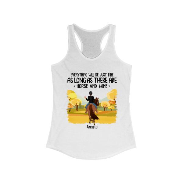 Personalized Shirt, Everything Will Be Just Fine As Long As There Are Horse and Wine, Gifts For Riding Horse Lovers