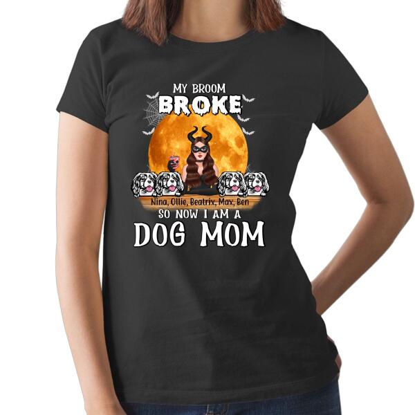 My Broom Broke So Now I'm a Dog Mom - Halloween Personalized Gifts Custom Shirt for Dog Mom