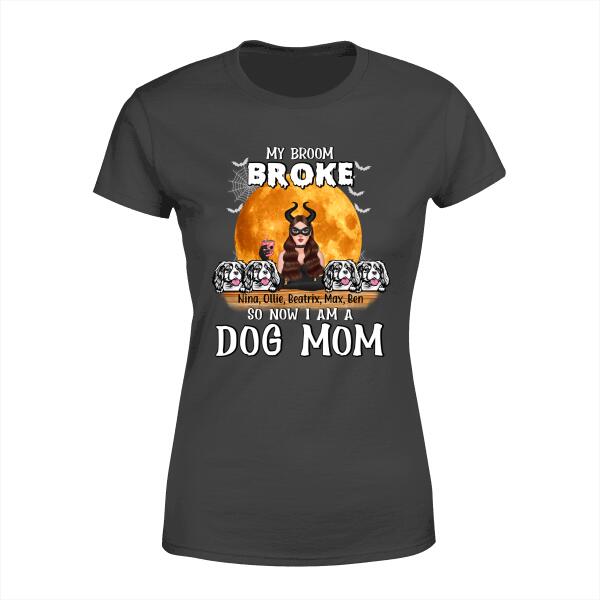 My Broom Broke So Now I'm a Dog Mom - Halloween Personalized Gifts Custom Shirt for Dog Mom