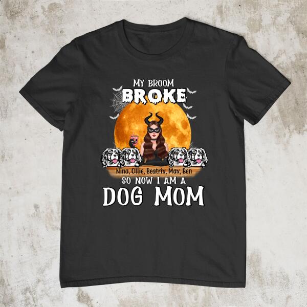 My Broom Broke So Now I'm a Dog Mom - Halloween Personalized Gifts Custom Shirt for Dog Mom