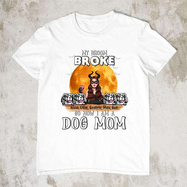 My Broom Broke So Now I'm a Dog Mom - Halloween Personalized Gifts Custom Shirt for Dog Mom