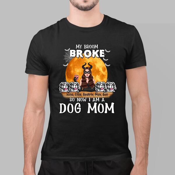 My Broom Broke So Now I'm a Dog Mom - Halloween Personalized Gifts Custom Shirt for Dog Mom