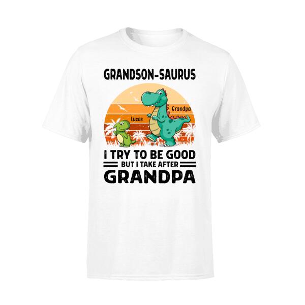 Personalized Shirt, Grandson Dinosaur, Grandson-saurus, I Try To Be Good, Gift For Grandson