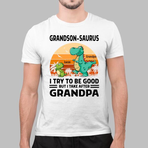 Personalized Shirt, Grandson Dinosaur, Grandson-saurus, I Try To Be Good, Gift For Grandson