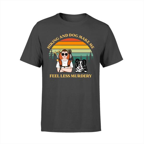 Personalized Shirt, Hiking And Dog Make Me Feel Less Murdery, Gifts For Dog Lovers