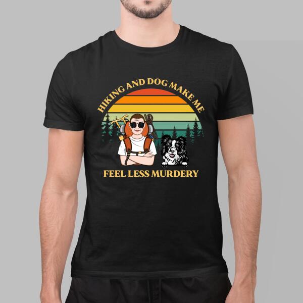 Personalized Shirt, Hiking And Dog Make Me Feel Less Murdery, Gifts For Dog Lovers