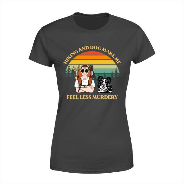 Personalized Shirt, Hiking And Dog Make Me Feel Less Murdery, Gifts For Dog Lovers