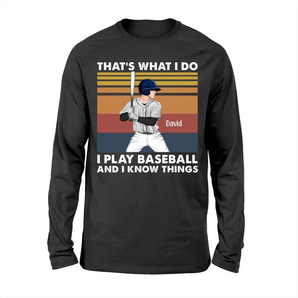 Personalized Shirt, That's What I Do I Play Baseball And I Know Things, Gift For Baseball Lovers