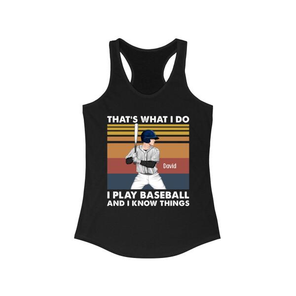 Personalized Shirt, That's What I Do I Play Baseball And I Know Things, Gift For Baseball Lovers