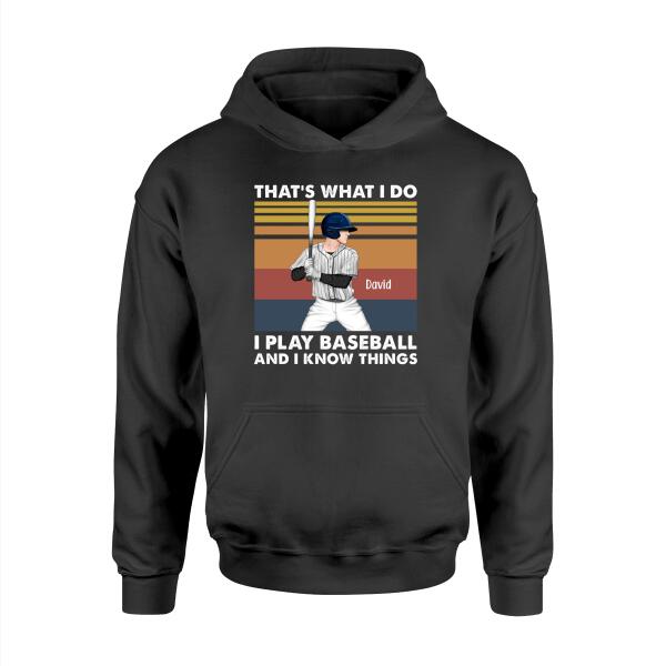 Personalized Shirt, That's What I Do I Play Baseball And I Know Things, Gift For Baseball Lovers