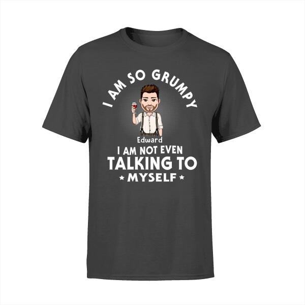 Personalized Shirt, I Am So Grumpy I Am Not Even Talking To Myself, Custom Gift For Father Grandfather