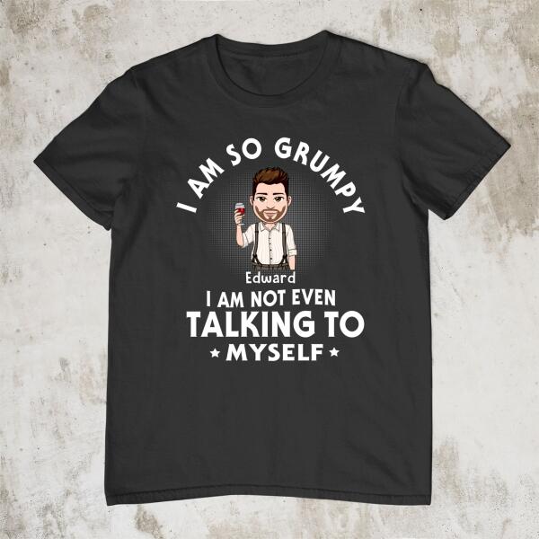 Personalized Shirt, I Am So Grumpy I Am Not Even Talking To Myself, Custom Gift For Father Grandfather