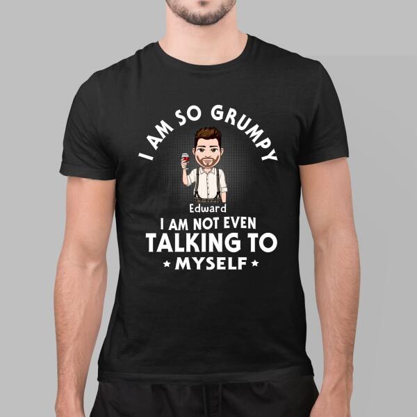 Personalized Shirt, I Am So Grumpy I Am Not Even Talking To Myself, Custom Gift For Father Grandfather