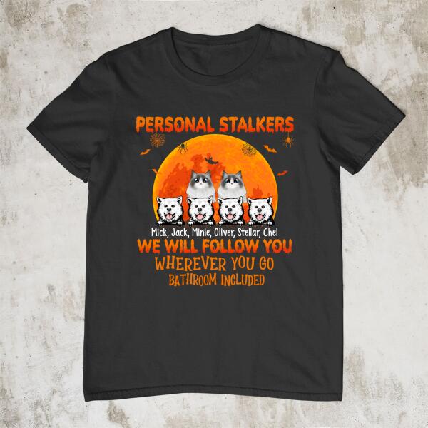 Personalized Shirt, Up To 6 Pets, Personal Stalkers We Will Follow You Wherever You Go - Halloween Gift, Gift For Dog Lovers, Cat Lovers