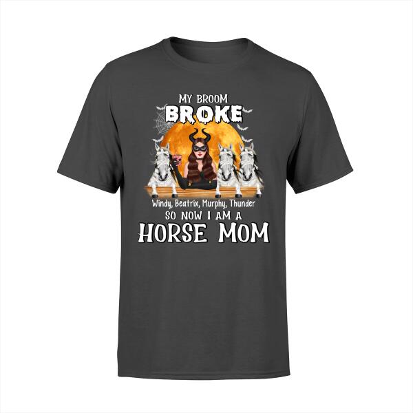 My Broom Broke So Now I'm a Horse Mom - Halloween Personalized Gifts Custom Shirt for Horse Mom