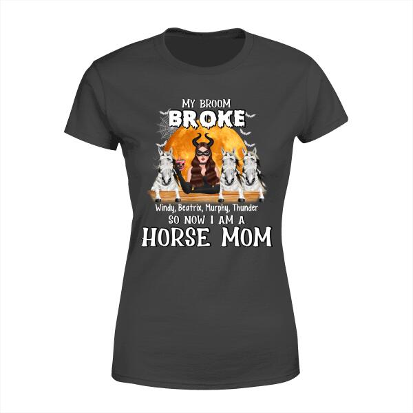 My Broom Broke So Now I'm a Horse Mom - Halloween Personalized Gifts Custom Shirt for Horse Mom