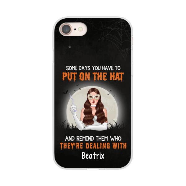 Personalized Phone Case, Some Days You Have To Put On The Hat And Remind Them Who They're Dealing With, Gifts For Witches