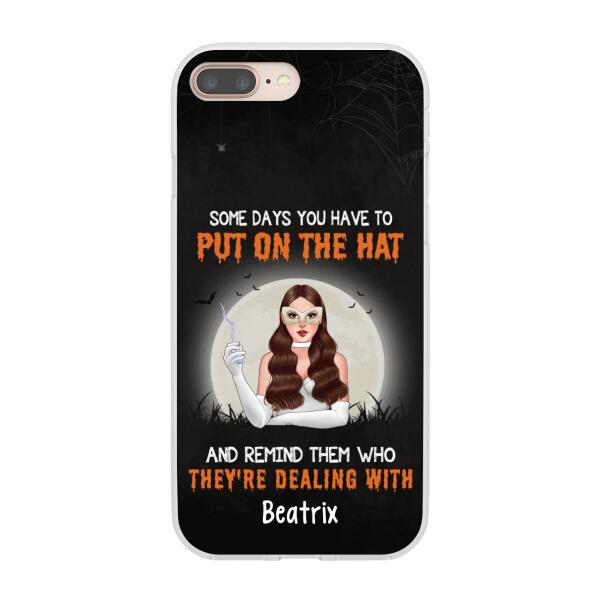 Personalized Phone Case, Some Days You Have To Put On The Hat And Remind Them Who They're Dealing With, Gifts For Witches