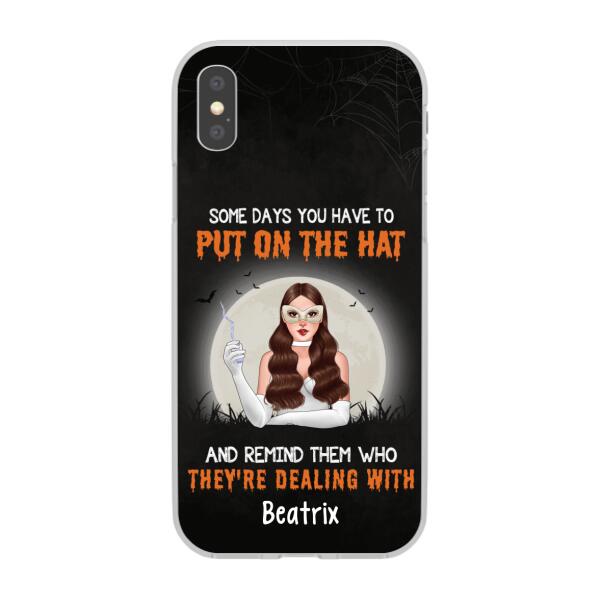 Personalized Phone Case, Some Days You Have To Put On The Hat And Remind Them Who They're Dealing With, Gifts For Witches