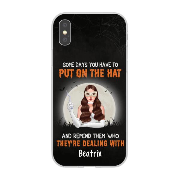 Personalized Phone Case, Some Days You Have To Put On The Hat And Remind Them Who They're Dealing With, Gifts For Witches