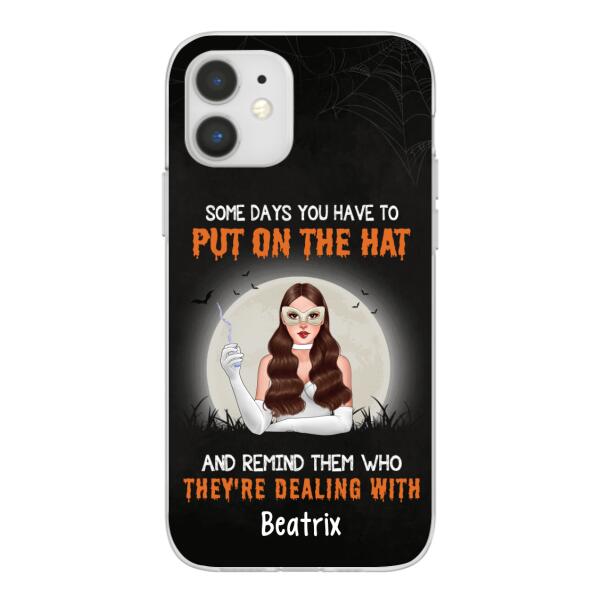 Personalized Phone Case, Some Days You Have To Put On The Hat And Remind Them Who They're Dealing With, Gifts For Witches