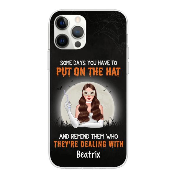 Personalized Phone Case, Some Days You Have To Put On The Hat And Remind Them Who They're Dealing With, Gifts For Witches