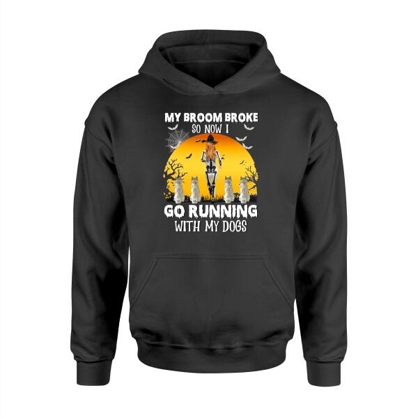 Personalized Shirt, My Broom Broke So Now I Go Running With My Dogs - Halloween Gift, Gift For Runners And Dog Lovers