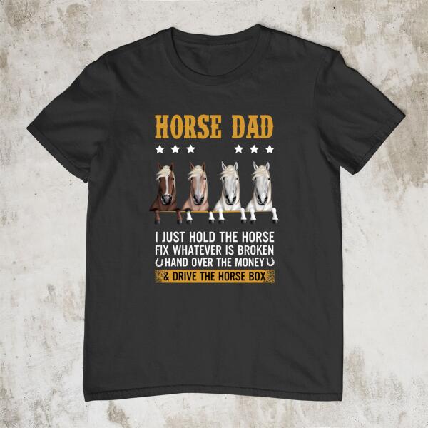 I Just Hold The Horse Fix Whatever Is Broken - Personalized Gifts Custom Horse Shirt For Horse Dad, Horse Lovers