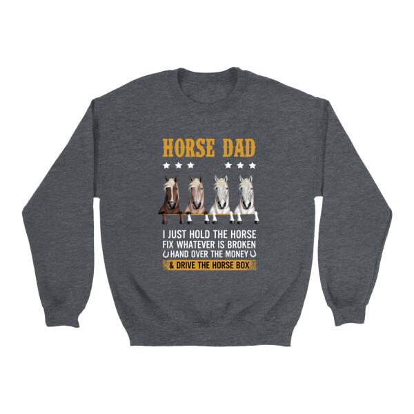 I Just Hold The Horse Fix Whatever Is Broken - Personalized Gifts Custom Horse Shirt For Horse Dad, Horse Lovers