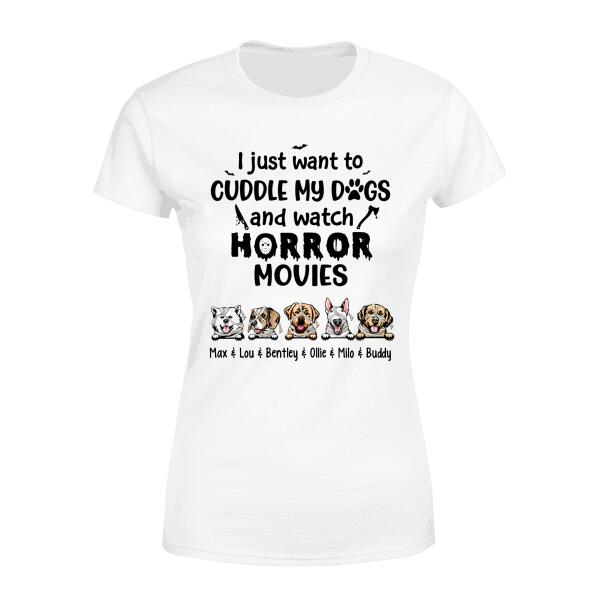 Personalized Shirt, Just Want To Cuddle My Dogs And Watch Horror Movies, Halloween Gift For Dog Lovers