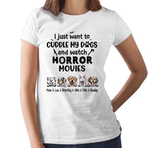 Personalized Shirt, Just Want To Cuddle My Dogs And Watch Horror Movies, Halloween Gift For Dog Lovers