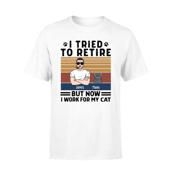 Personalized Shirt, I Tried To Retire But Now I Work For My Cat, Funny Retirement Gifts For Cat Lovers