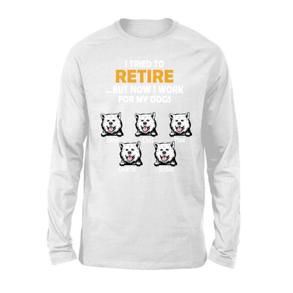 Personalized Shirt, Retire But Work For My Dogs, Up To 5 Dogs, Gift For Dog Lovers