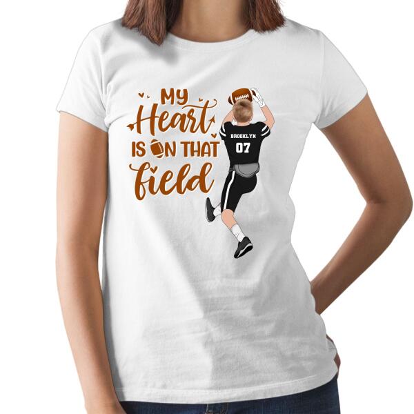 My Heart Is on That Field - Personalized Gifts Custom Football Shirt for Mom, Football Lovers