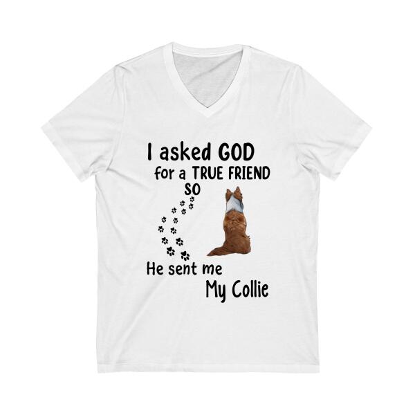 Personalized Shirt, I Asked God For A True Friend He Sent Me My Dogs, Gift For Dog Lovers