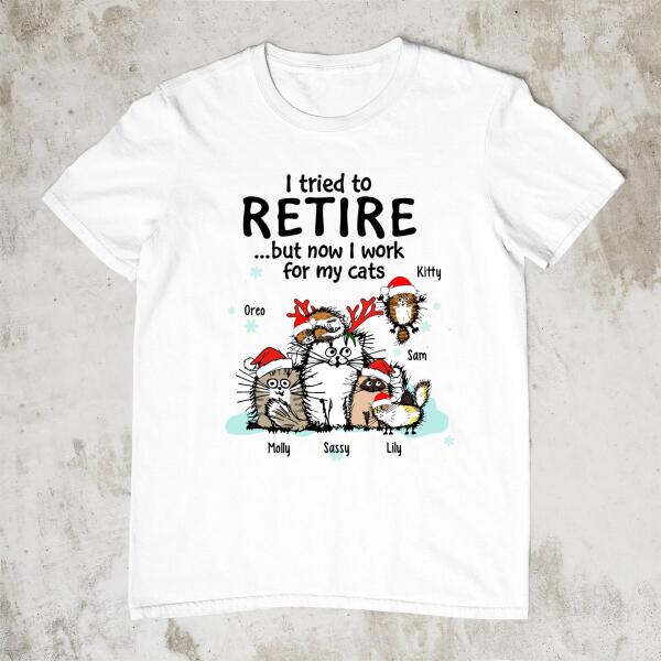 Personalized Shirt, I Tried To Retire But Now I Work For My Cats, Christmas Gift for Cat Lovers