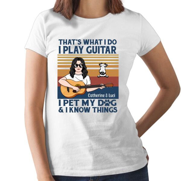 Personalized Shirt, That's What I Do, Gift For Guitar Woman And Dogs Lover