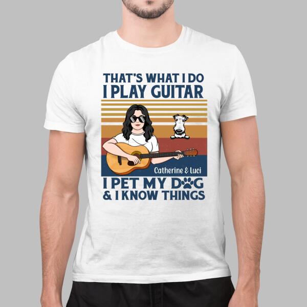 Personalized Shirt, That's What I Do, Gift For Guitar Woman And Dogs Lover