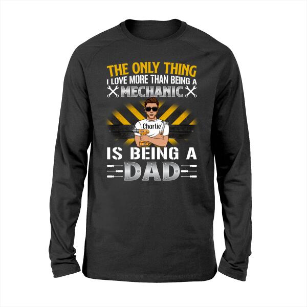 The Only Thing Is Being a Dad - Personalized Gifts Custom Mechanic Shirt For Dad, Mechanic Gifts