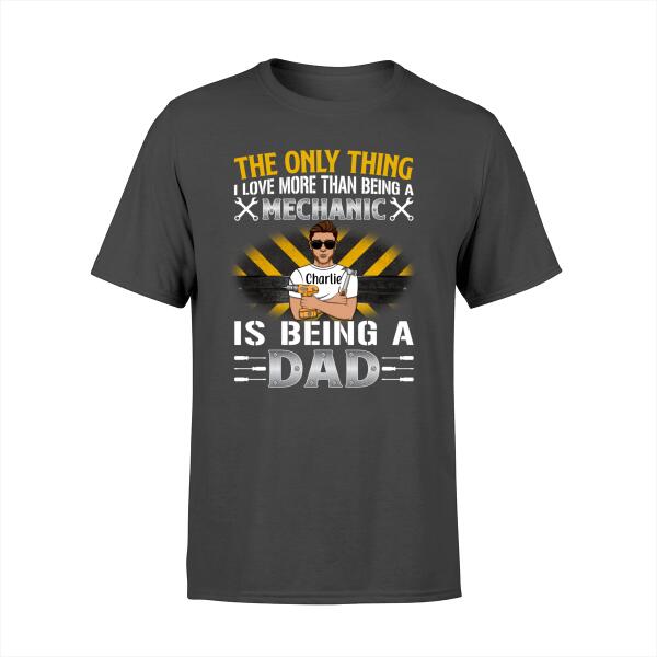 The Only Thing Is Being a Dad - Personalized Gifts Custom Mechanic Shirt For Dad, Mechanic Gifts