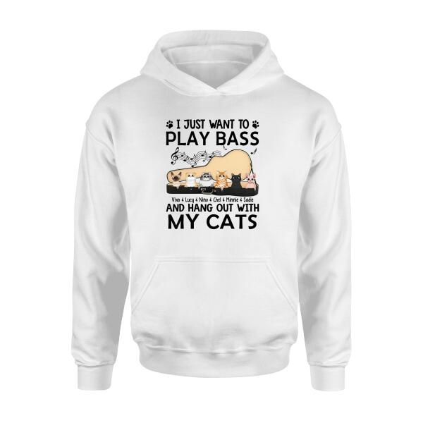 Personalized Shirt, Up To 6 Cats, I Just Want To Play Bass And Hang Out With My Cats, Gift For Bass Players And Cat Lovers