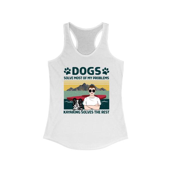 Personalized Shirt, Dogs Solve Most Of My Problems Kayaking Solves The Rest, Gifts For Kayakers, Dog Lovers