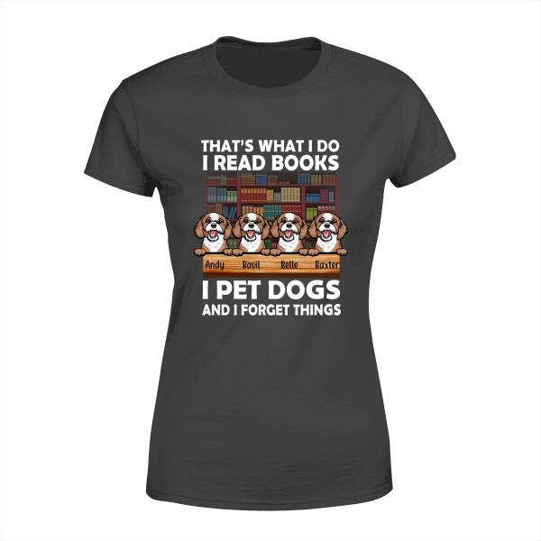 Personalized Shirt, That's What I Do I Read Books and Forget Things, Gift for Dog Lovers