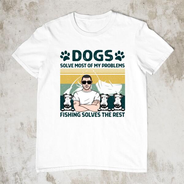 Personalized Shirt, Dogs Solve Most Of My Problems, Fishing Solves The Rest, Gifts For Fishing And Dog Lovers