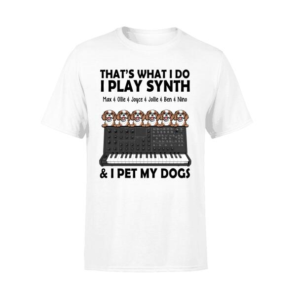 Personalized Shirt, That's What I Do I Play Synth And I Pet My Dogs, Gift Synth Lovers And Dog Lovers