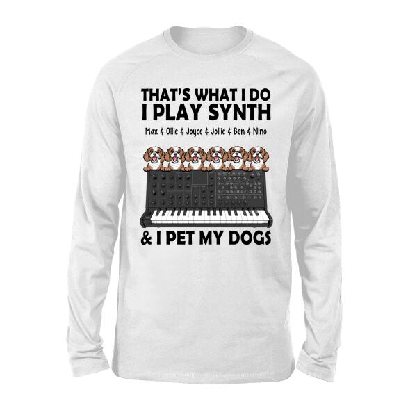 Personalized Shirt, That's What I Do I Play Synth And I Pet My Dogs, Gift Synth Lovers And Dog Lovers